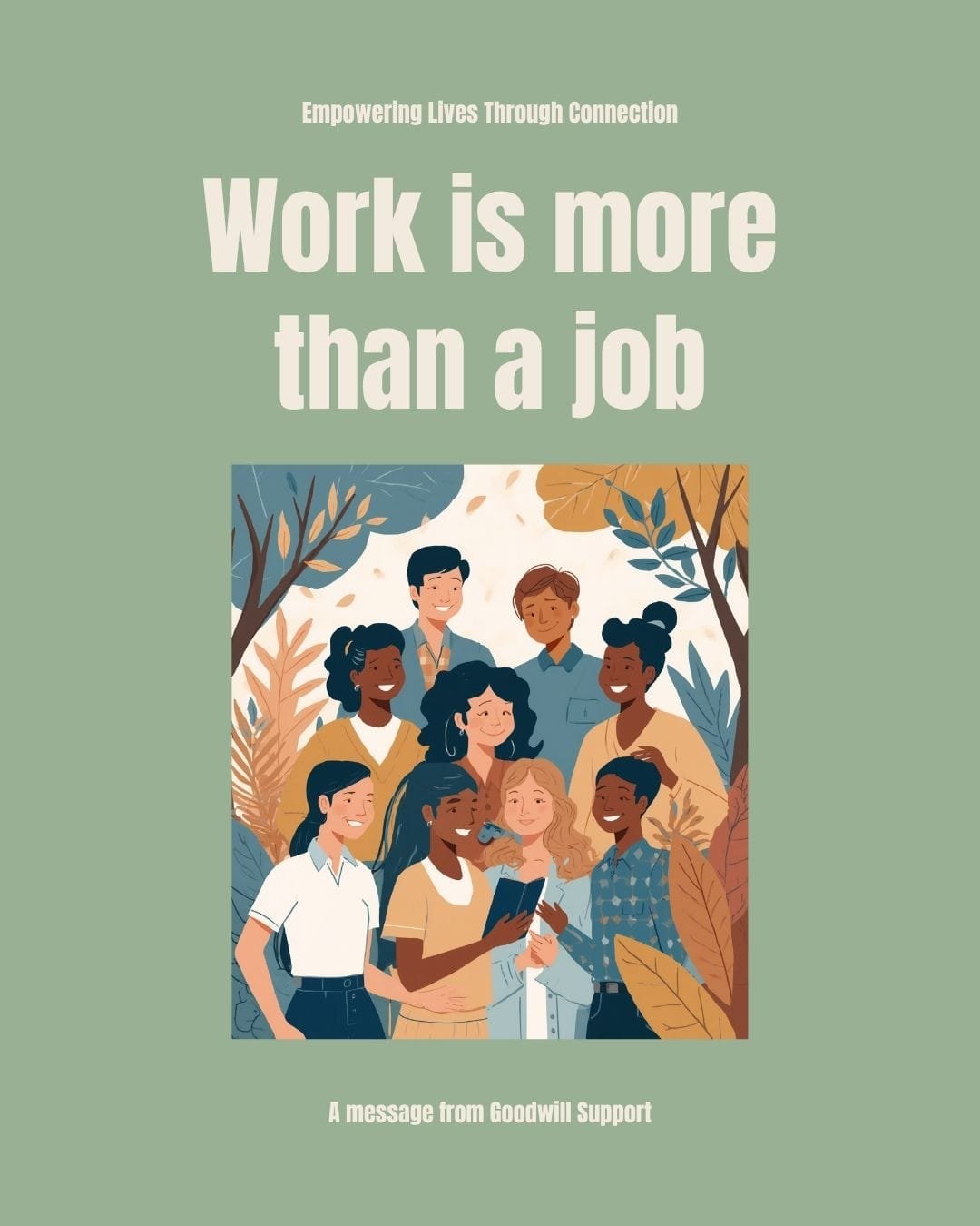 'Work is more than a job — it is connection, purpose, and belonging. That is what we help our participants find.' — Goodwill Support 